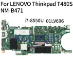 LENOVO Thinkpad T480S Core SR3LC I7-8550U 8GB Notebook Mainboard NM-B471 01LV606