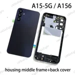 A156 5G Back Cover Samsung Galaxy A15 5G SM A156 Battery Back Cover Middle frame Housing Lid Door Case + Camera lens Parts Bangladesh (New)
