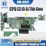 NM-A931 LENOVO ThinkPad T470 Notebook Mainboard i3 i5 6/7th Gen 01HW539