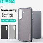 Nillkin Hard Super Frosted Shield Pro Case For Samsung Galaxy A57 A37 A17 A56 A36 S26 Ultra S25 Edge S24 Plus 5G Back Cover (New)