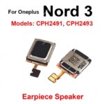 OnePlus 1+ Nord N10 N20 N30 N100 N200 N300 CE2 CE3 CE4 Lite Nord 3 4 Earpiece Speaker Earphone Flex Cable Ear Speaker Repair (New)