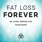 Fat Loss Forever: How to Lose Fat and KEEP it Off (New)